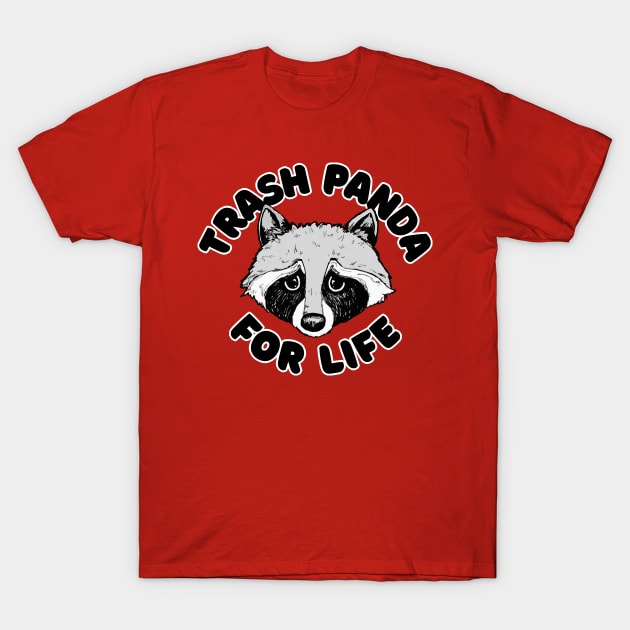 Trash Panda For Life T-Shirt by DankFutura